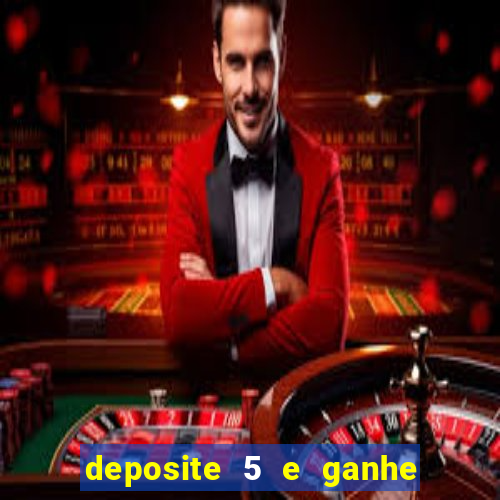 deposite 5 e ganhe 50 reais